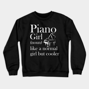 Piano Girl Like A Normal Girl But So Much Louder Crewneck Sweatshirt